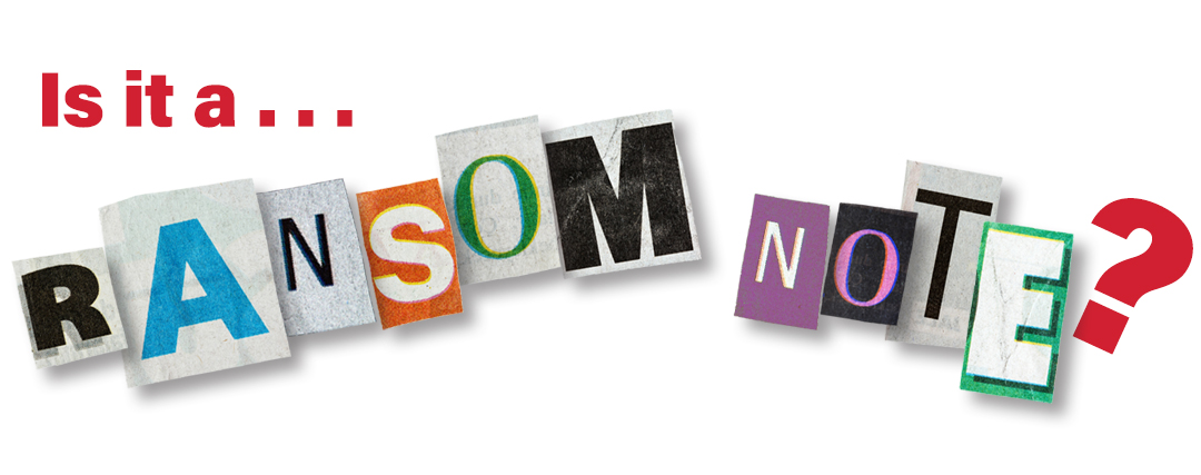 Is it a ransom note? Is it a ransom note?